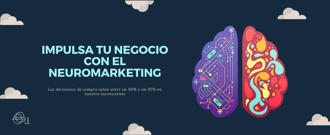 ¿Por qué el Neuromarketing es pieza fundamental para que tu negocio crezca?