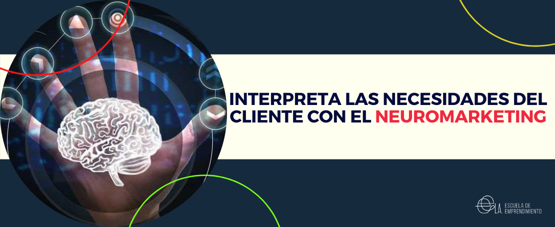 Interpreta las necesidades del cliente con el Neuromarketing